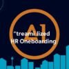 Top AI Tools for Streamlined HR Onboarding
